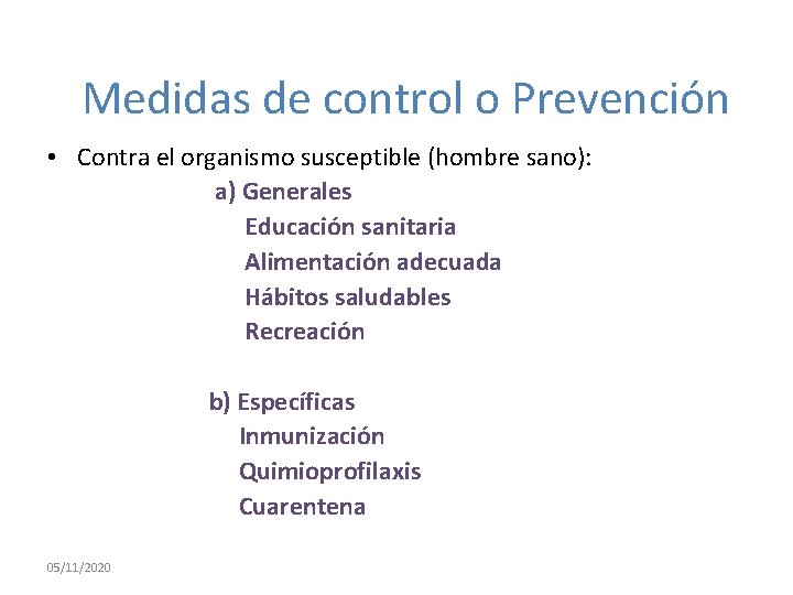 Medidas de control o Prevención • Contra el organismo susceptible (hombre sano): a) Generales