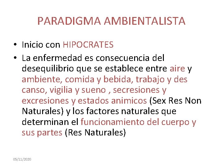 PARADIGMA AMBIENTALISTA • Inicio con HIPOCRATES • La enfermedad es consecuencia del desequilibrio que