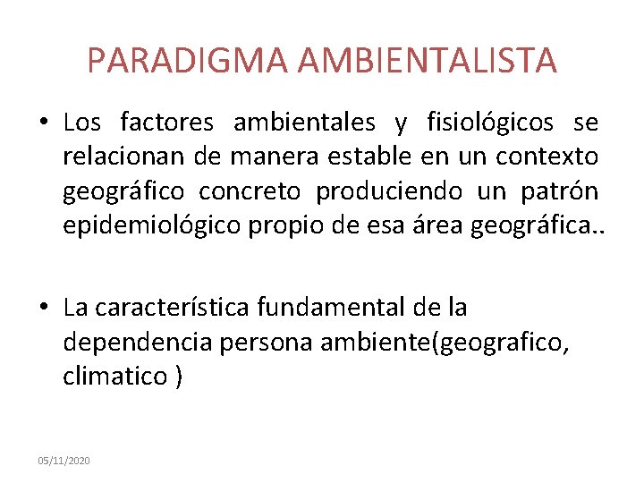 PARADIGMA AMBIENTALISTA • Los factores ambientales y fisiológicos se relacionan de manera estable en