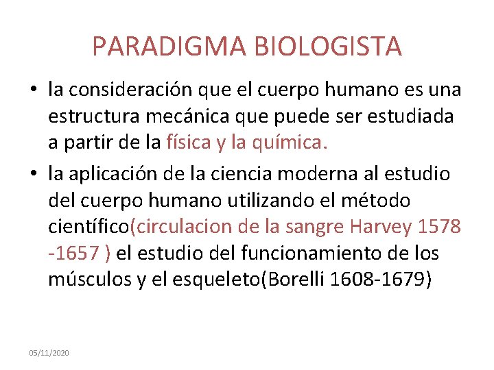 PARADIGMA BIOLOGISTA • la consideración que el cuerpo humano es una estructura mecánica que