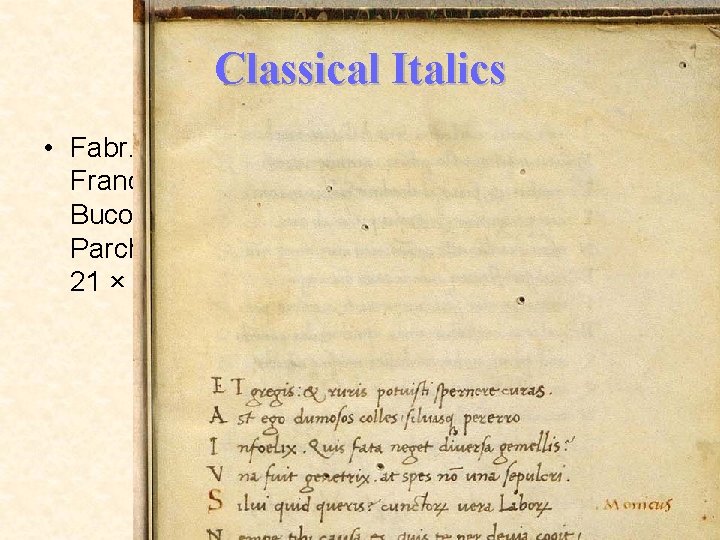 Classical Italics • Fabr. 80 8°: Franciscus Petrarca, Bucolicum carmen Parchment, 41 ff. ,