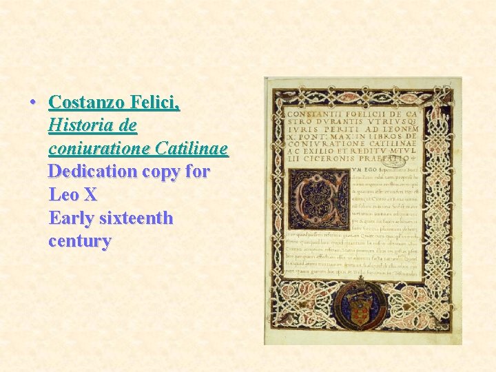  • Costanzo Felici, Historia de coniuratione Catilinae Dedication copy for Leo X Early