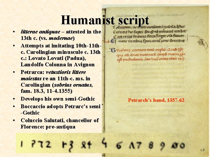 Humanist script • litterae antiquae – attested in the 13 th c. (vs. modernae)