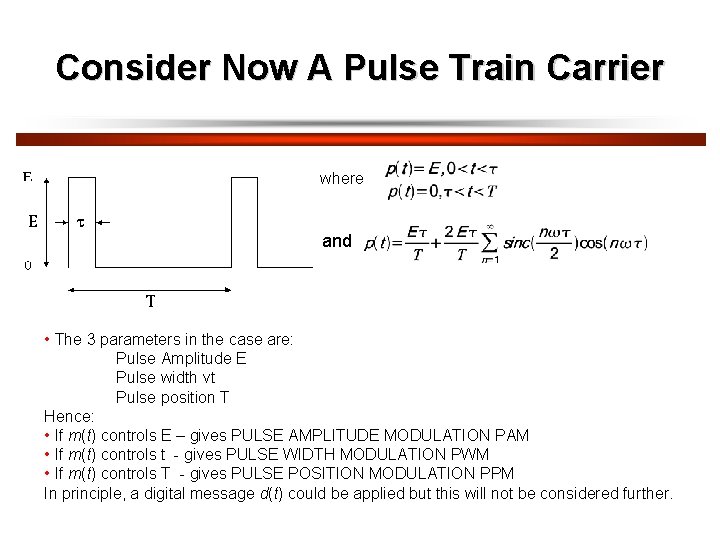 Consider Now A Pulse Train Carrier where and • The 3 parameters in the