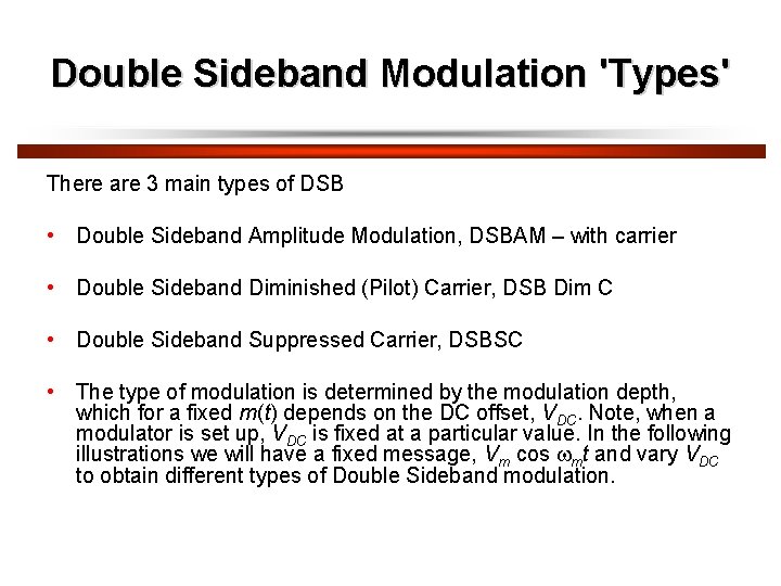 Double Sideband Modulation 'Types' There are 3 main types of DSB • Double Sideband