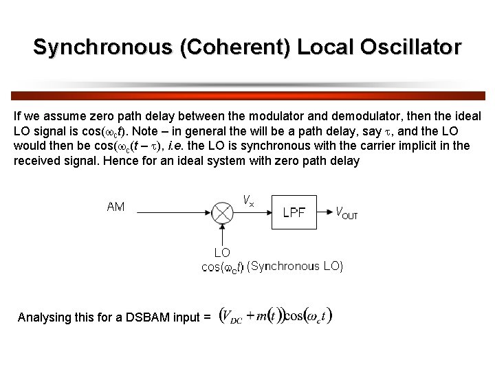 Synchronous (Coherent) Local Oscillator If we assume zero path delay between the modulator and