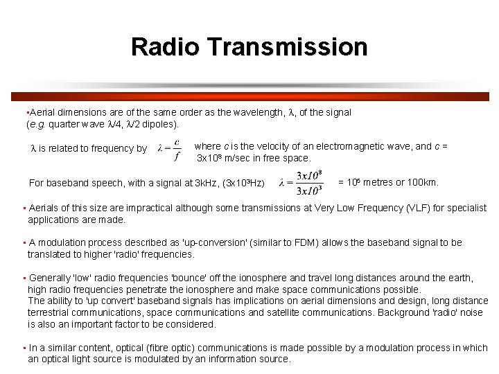 Radio Transmission • Aerial dimensions are of the same order as the wavelength, ,
