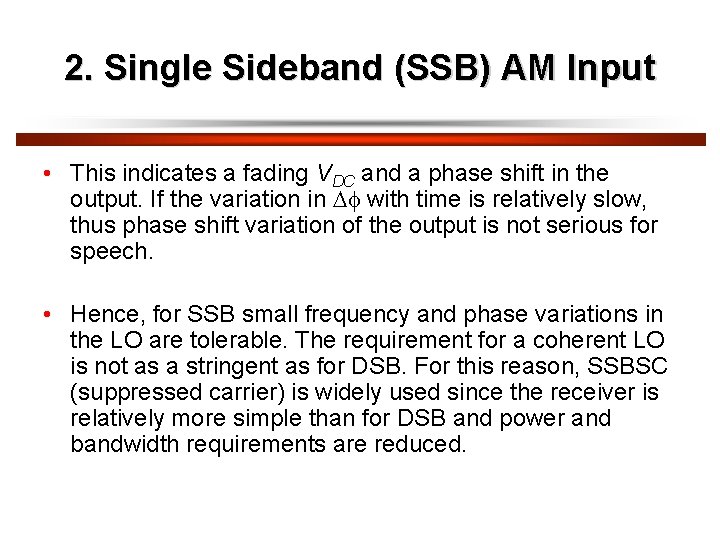 2. Single Sideband (SSB) AM Input • This indicates a fading VDC and a