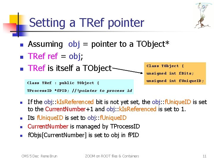 Setting a TRef pointer n n n Assuming obj = pointer to a TObject*