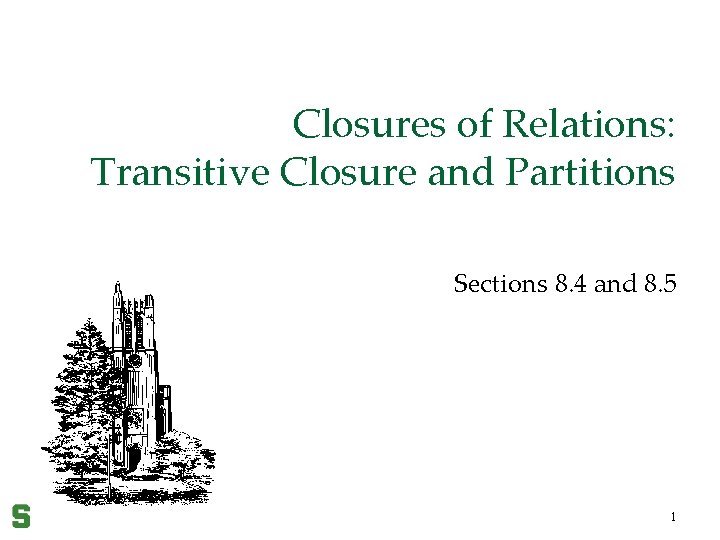 Closures of Relations: Transitive Closure and Partitions Sections 8. 4 and 8. 5 1