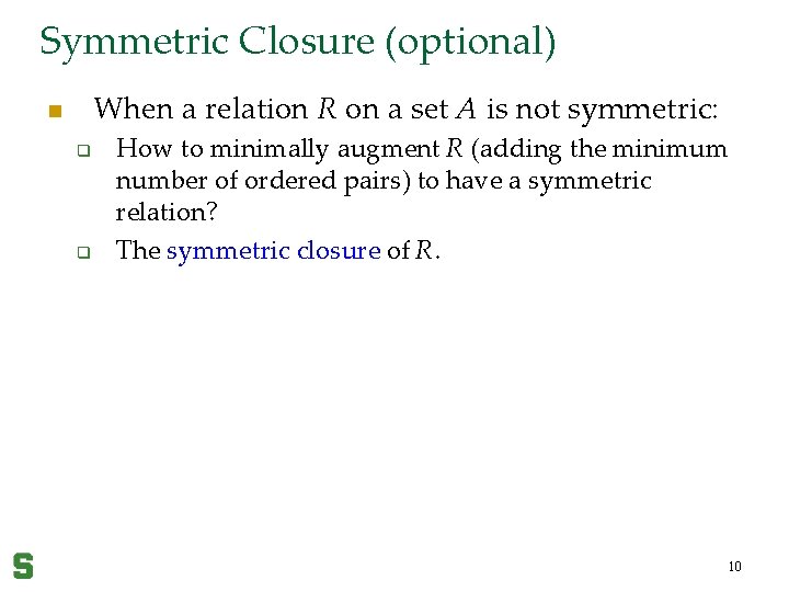Symmetric Closure (optional) When a relation R on a set A is not symmetric: