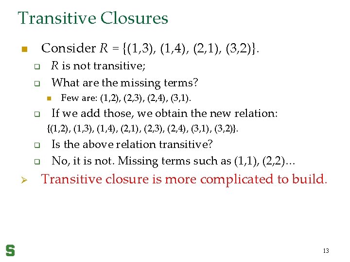 Transitive Closures Consider R = {(1, 3), (1, 4), (2, 1), (3, 2)}. n