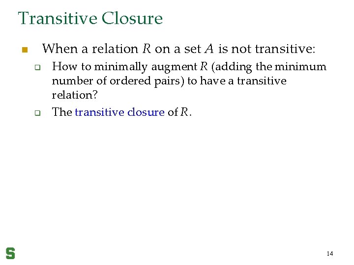 Transitive Closure When a relation R on a set A is not transitive: n