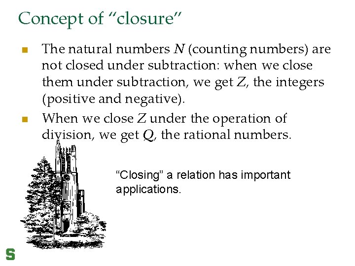 Concept of “closure” n n The natural numbers N (counting numbers) are not closed
