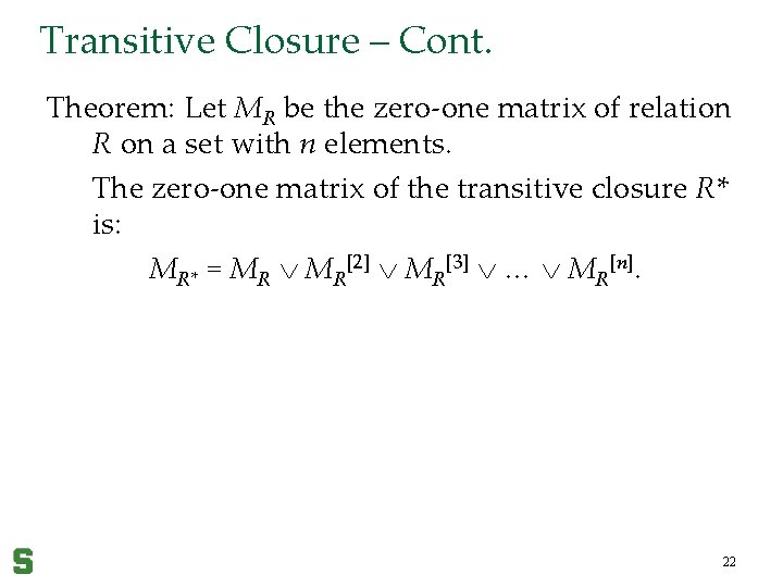 Transitive Closure – Cont. Theorem: Let MR be the zero-one matrix of relation R