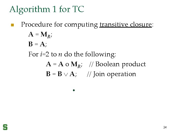 Algorithm 1 for TC n Procedure for computing transitive closure: A = MR; B
