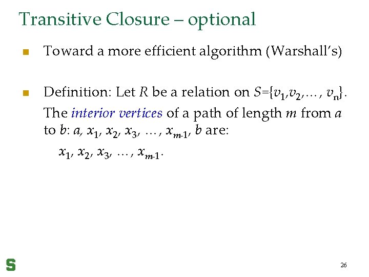 Transitive Closure – optional n n Toward a more efficient algorithm (Warshall’s) Definition: Let
