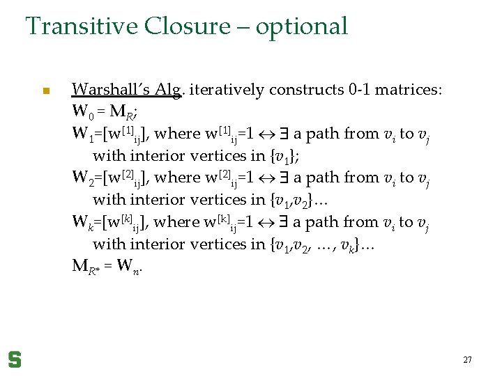 Transitive Closure – optional n Warshall’s Alg. iteratively constructs 0 -1 matrices: W 0