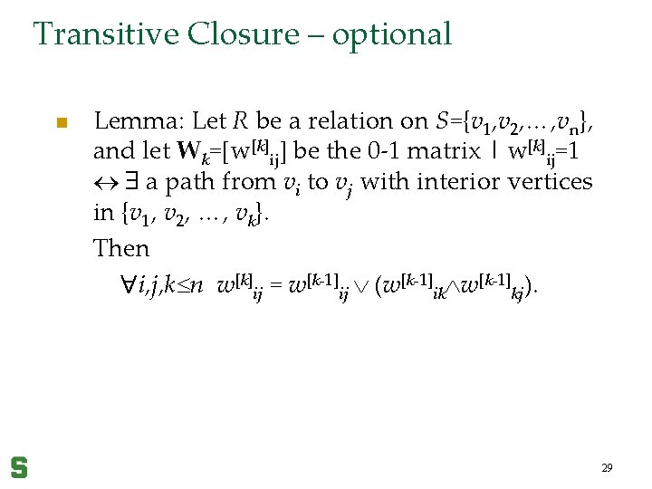 Transitive Closure – optional n Lemma: Let R be a relation on S={v 1,