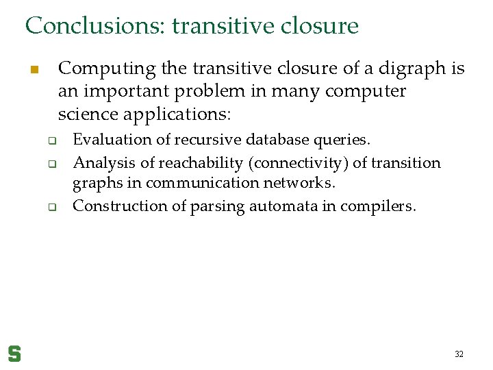 Conclusions: transitive closure Computing the transitive closure of a digraph is an important problem