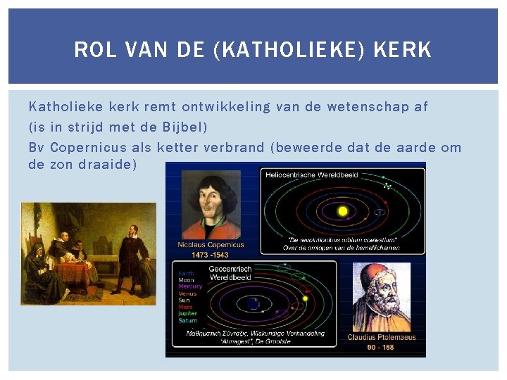 ROL VAN DE (KATHOLIEKE) KERK Katholieke kerk remt ontwikkeling van de wetenschap af (is