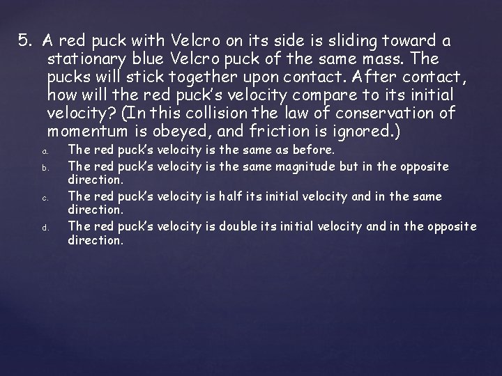5. A red puck with Velcro on its side is sliding toward a stationary 5. A red puck with Velcro on its side is sliding toward a stationary