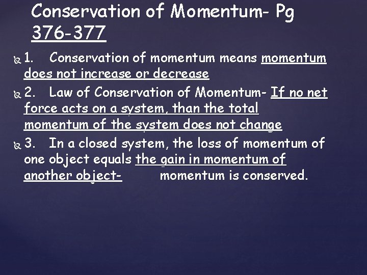 Conservation of Momentum- Pg 376 -377 1. Conservation of momentum means momentum does not Conservation of Momentum- Pg 376 -377 1. Conservation of momentum means momentum does not