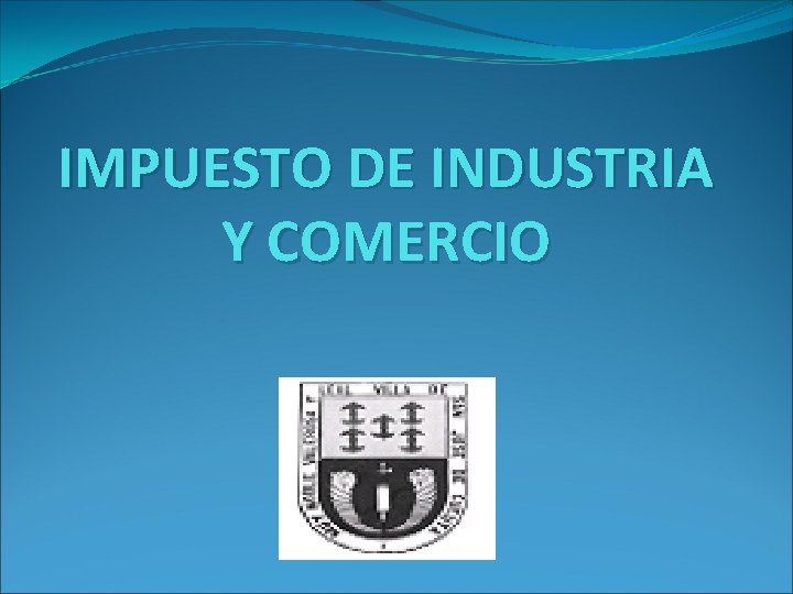 IMPUESTO DE INDUSTRIA Y COMERCIO 