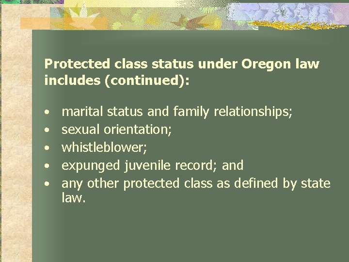 Protected class status under Oregon law includes (continued): • • • marital status and