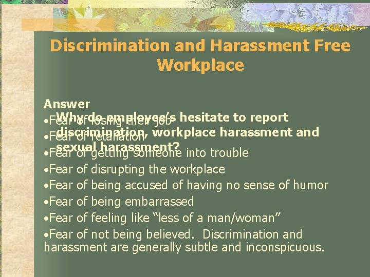 Discrimination and Harassment Free Workplace Answer Why employee’s • Fear ofdo losing their job