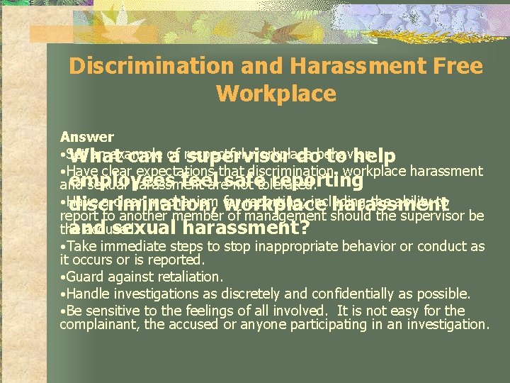 Discrimination and Harassment Free Workplace Answer • Set an example workplace What can of