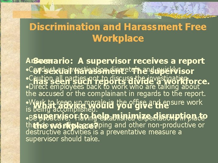 Discrimination and Harassment Free Workplace Answer Scenario: A supervisor receives a report • Conduct