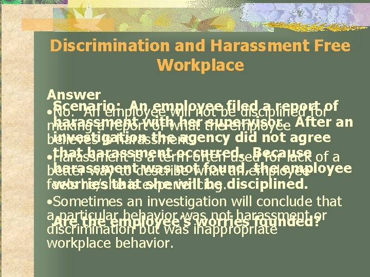 Discrimination and Harassment Free Workplace Answer Scenario: An employee filed a report • No.