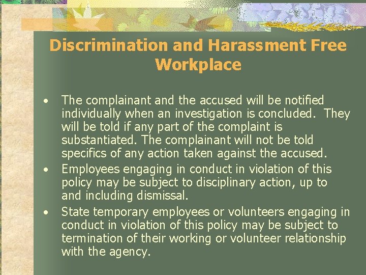 Discrimination and Harassment Free Workplace • • • The complainant and the accused will
