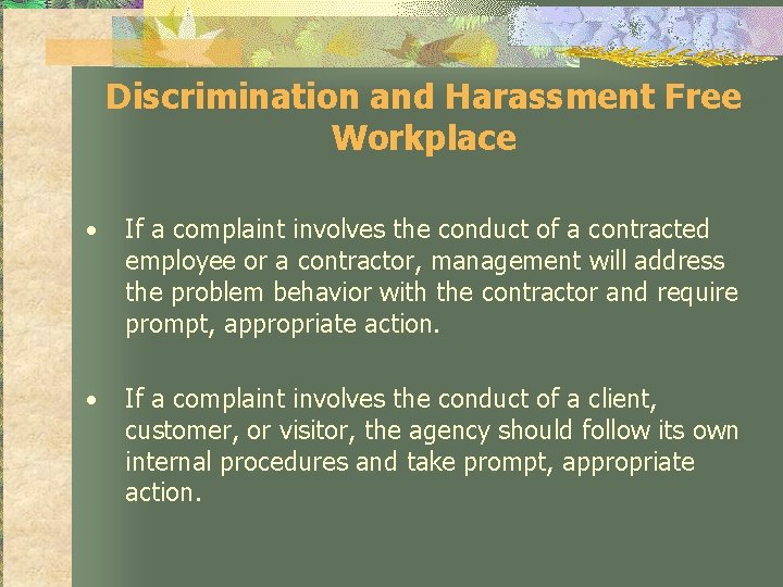 Discrimination and Harassment Free Workplace • If a complaint involves the conduct of a