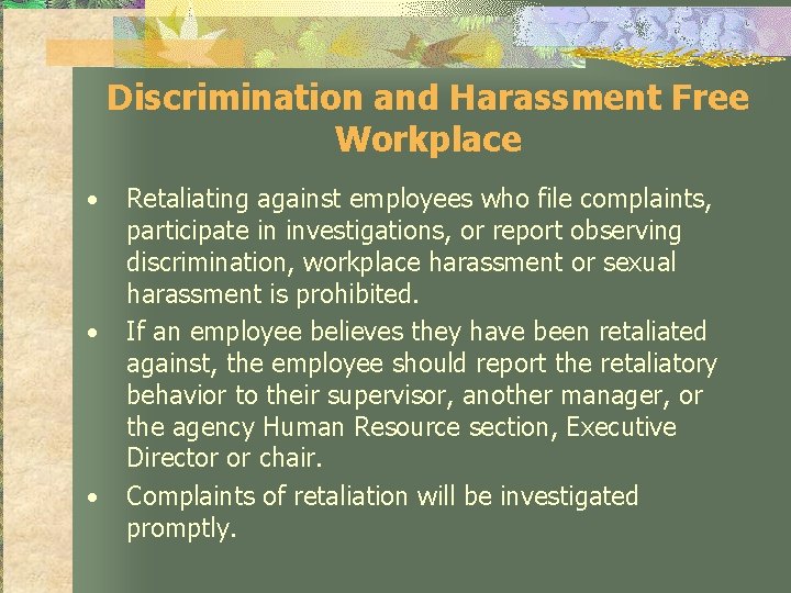 Discrimination and Harassment Free Workplace • • • Retaliating against employees who file complaints,