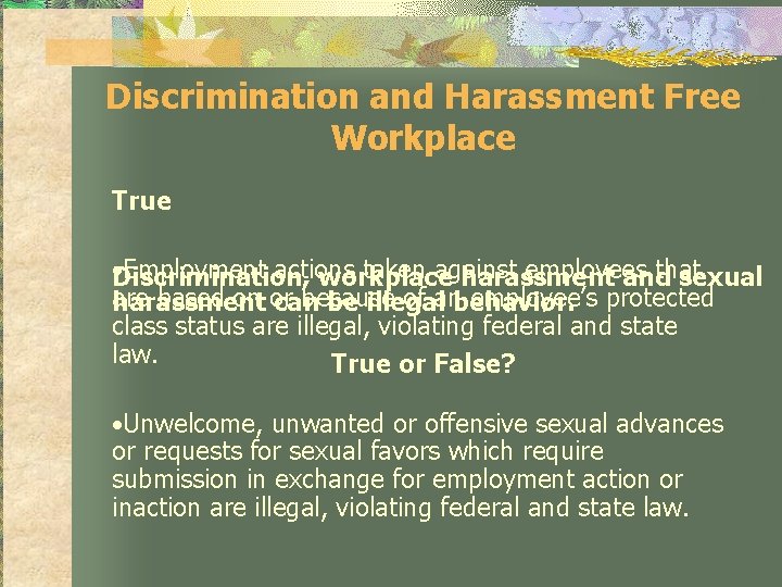 Discrimination and Harassment Free Workplace True • Discrimination, Employment actions taken against employees that