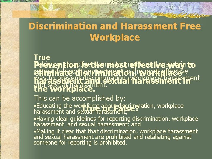 Discrimination and Harassment Free Workplace True Taking a proactive stance to create and maintain