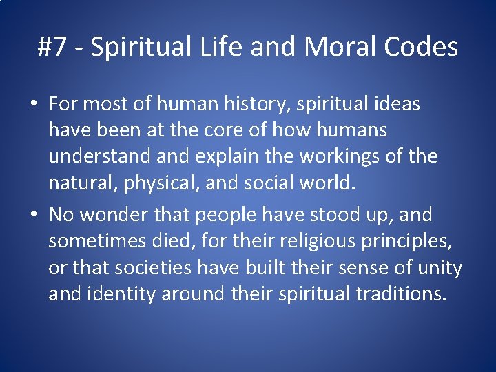 #7 - Spiritual Life and Moral Codes • For most of human history, spiritual #7 - Spiritual Life and Moral Codes • For most of human history, spiritual