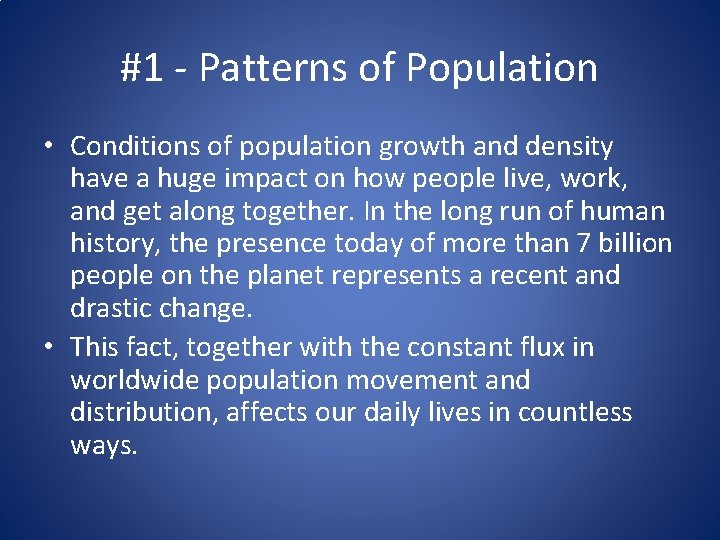 #1 - Patterns of Population • Conditions of population growth and density have a