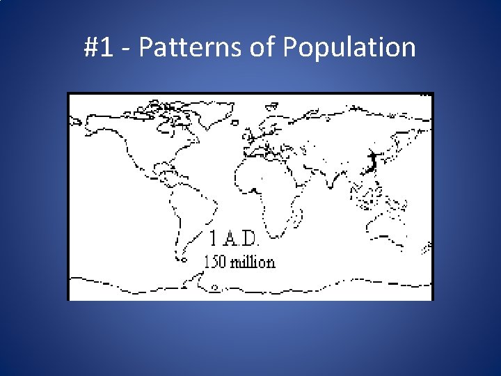 #1 - Patterns of Population #1 - Patterns of Population
