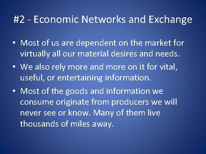 #2 - Economic Networks and Exchange • Most of us are dependent on the