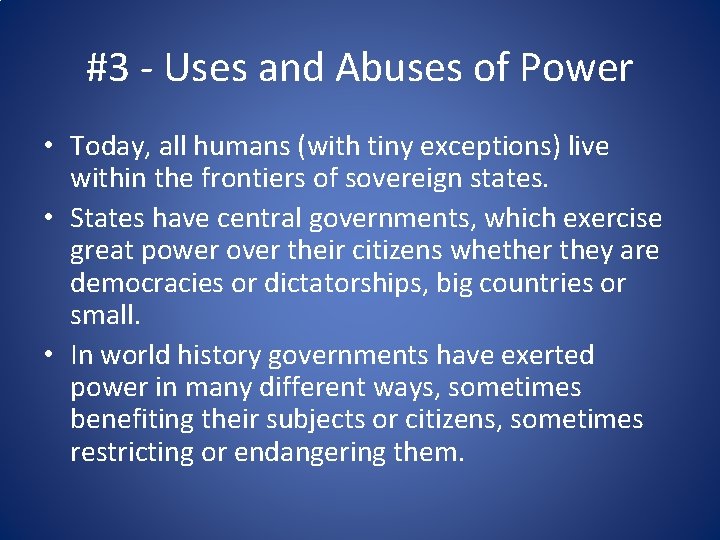 #3 - Uses and Abuses of Power • Today, all humans (with tiny exceptions)