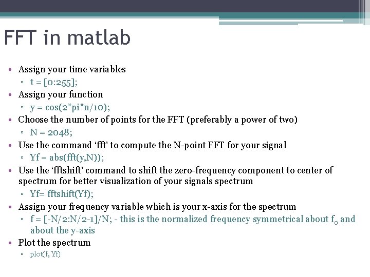 FFT in matlab • Assign your time variables ▫ t = [0: 255]; •
