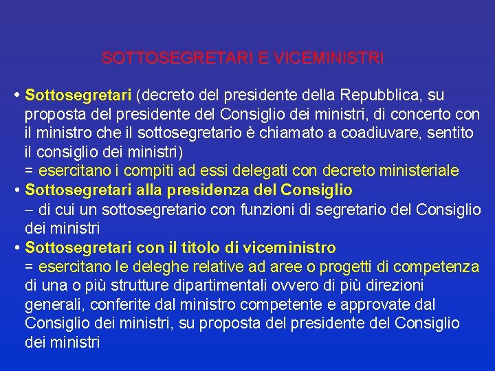 SOTTOSEGRETARI E VICEMINISTRI • Sottosegretari (decreto del presidente della Repubblica, su proposta del presidente