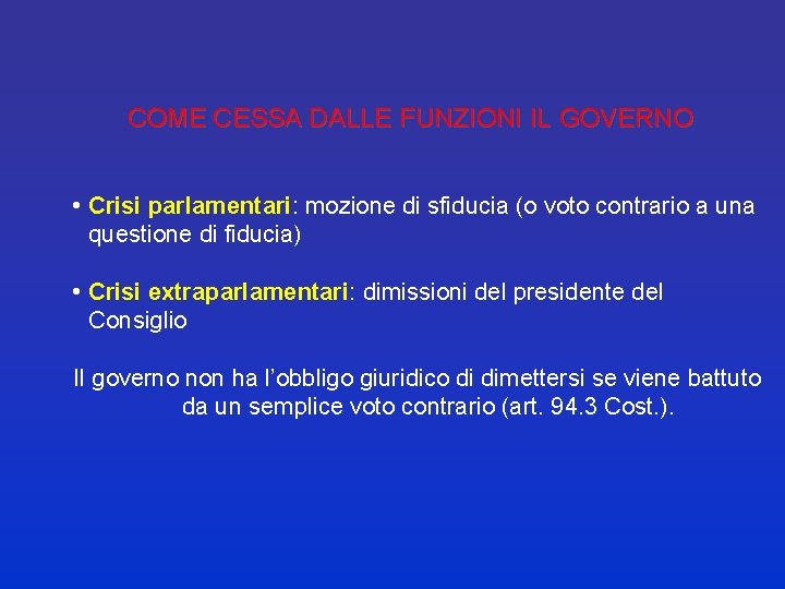COME CESSA DALLE FUNZIONI IL GOVERNO • Crisi parlamentari: mozione di sfiducia (o voto