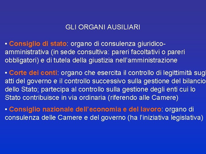 GLI ORGANI AUSILIARI • Consiglio di stato: organo di consulenza giuridicoamministrativa (in sede consultiva: