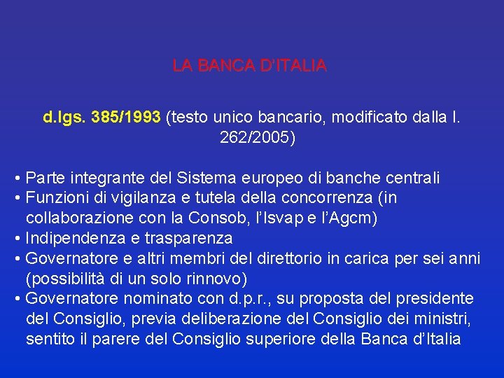 LA BANCA D’ITALIA d. lgs. 385/1993 (testo unico bancario, modificato dalla l. 262/2005) •