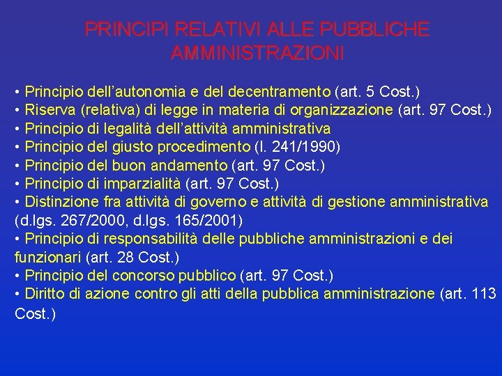 PRINCIPI RELATIVI ALLE PUBBLICHE AMMINISTRAZIONI • Principio dell’autonomia e del decentramento (art. 5 Cost.