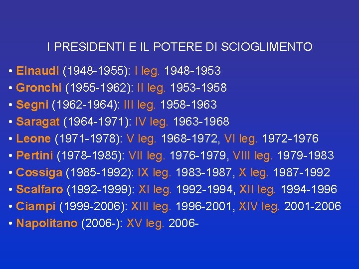 I PRESIDENTI E IL POTERE DI SCIOGLIMENTO • Einaudi (1948 -1955): I leg. 1948